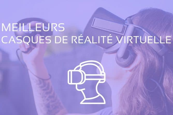 Comparatif Casque VR : Meilleurs Casques de Réalité Virtuelle 2021
