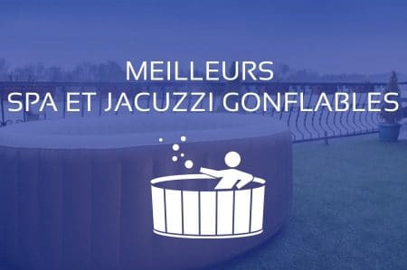 Comparatif Meilleur Spa Gonflable Jacuzzi