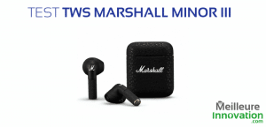 Test Marshall Minor III : Des écouteurs TWS open fit  au niveau des Airpods 2 ?